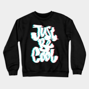 Just Be Cool Crewneck Sweatshirt